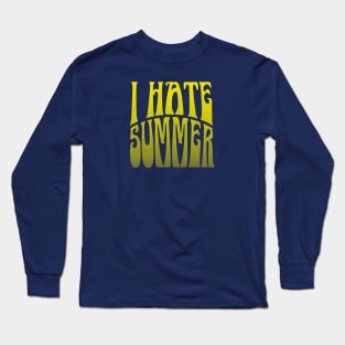 I hate summer Long Sleeve T-Shirt